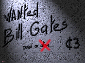 WANTED BILL GATES...DEAD