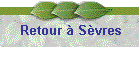 Retour  Svres