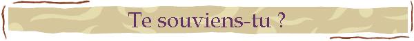 Te souviens-tu ?