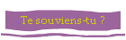 Te souviens-tu ?