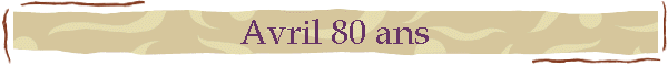 Avril 80 ans