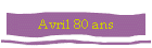 Avril 80 ans
