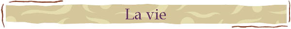 La vie