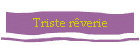 Triste rêverie